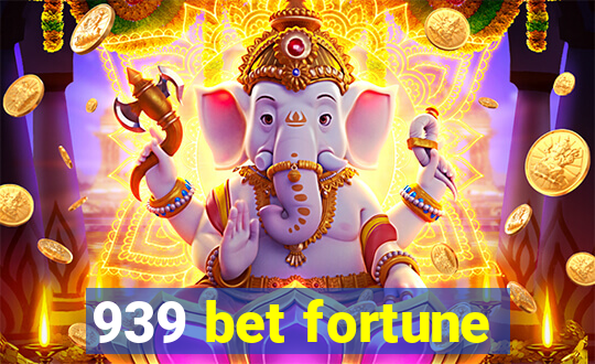 939 bet fortune